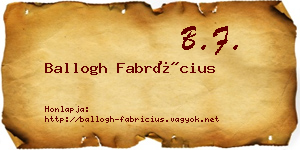 Ballogh Fabrícius névjegykártya